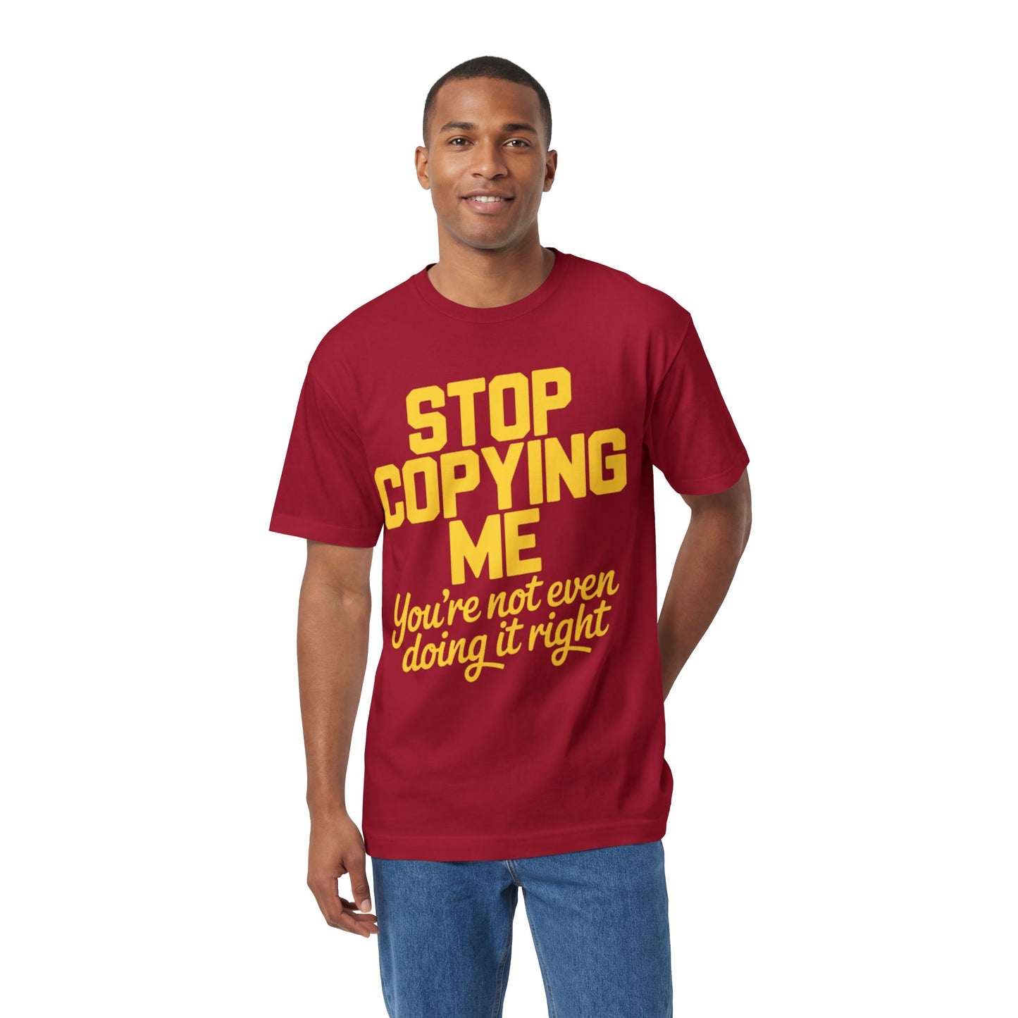 Graphic Tee — "Stop Copying Me, You're Not Even Doing It Right" Bold Yellow Slogan