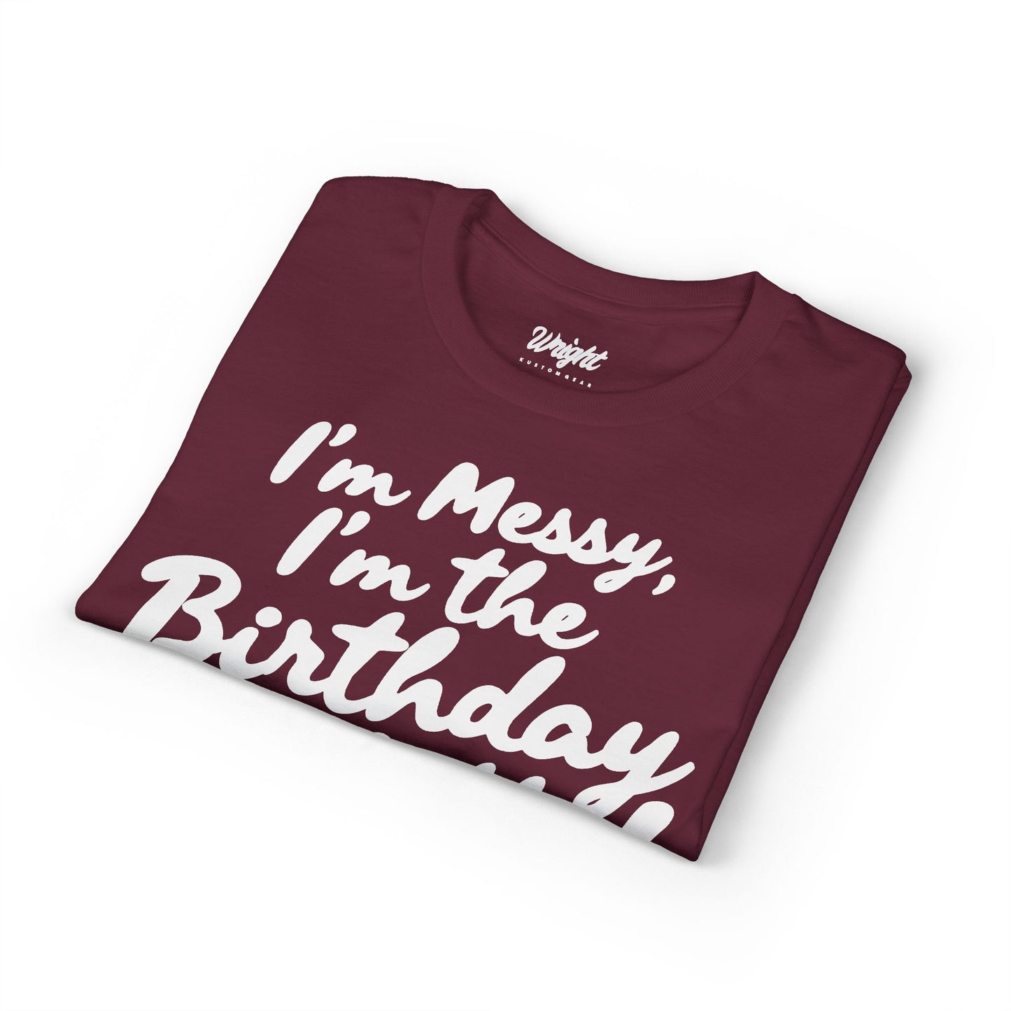 Birthday Confetti T-Shirt — "I'm Messy, I'm the Birthday Confetti!"