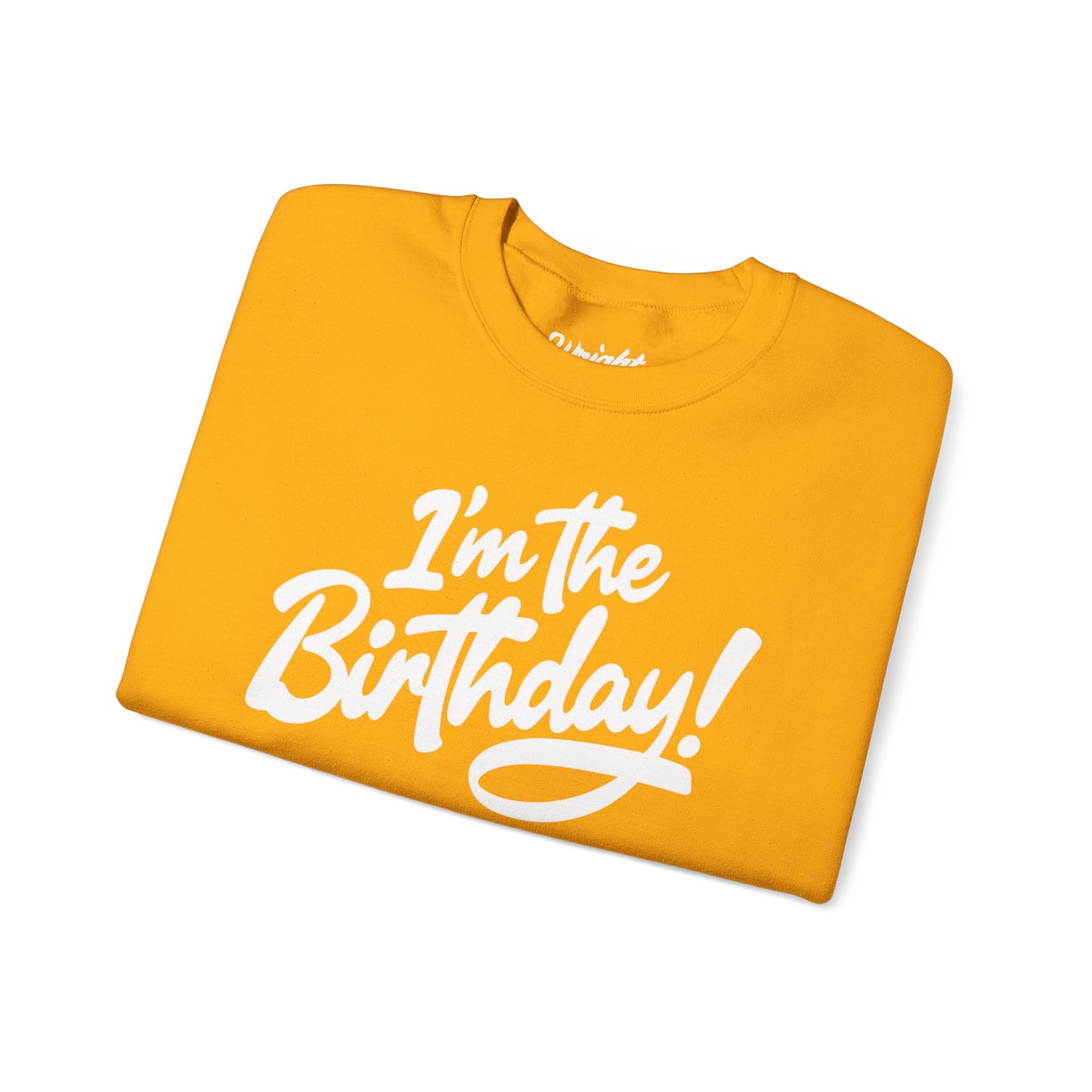 I'm the Birthday! Crewneck Sweatshirt — Bold Birthday Celebration Top