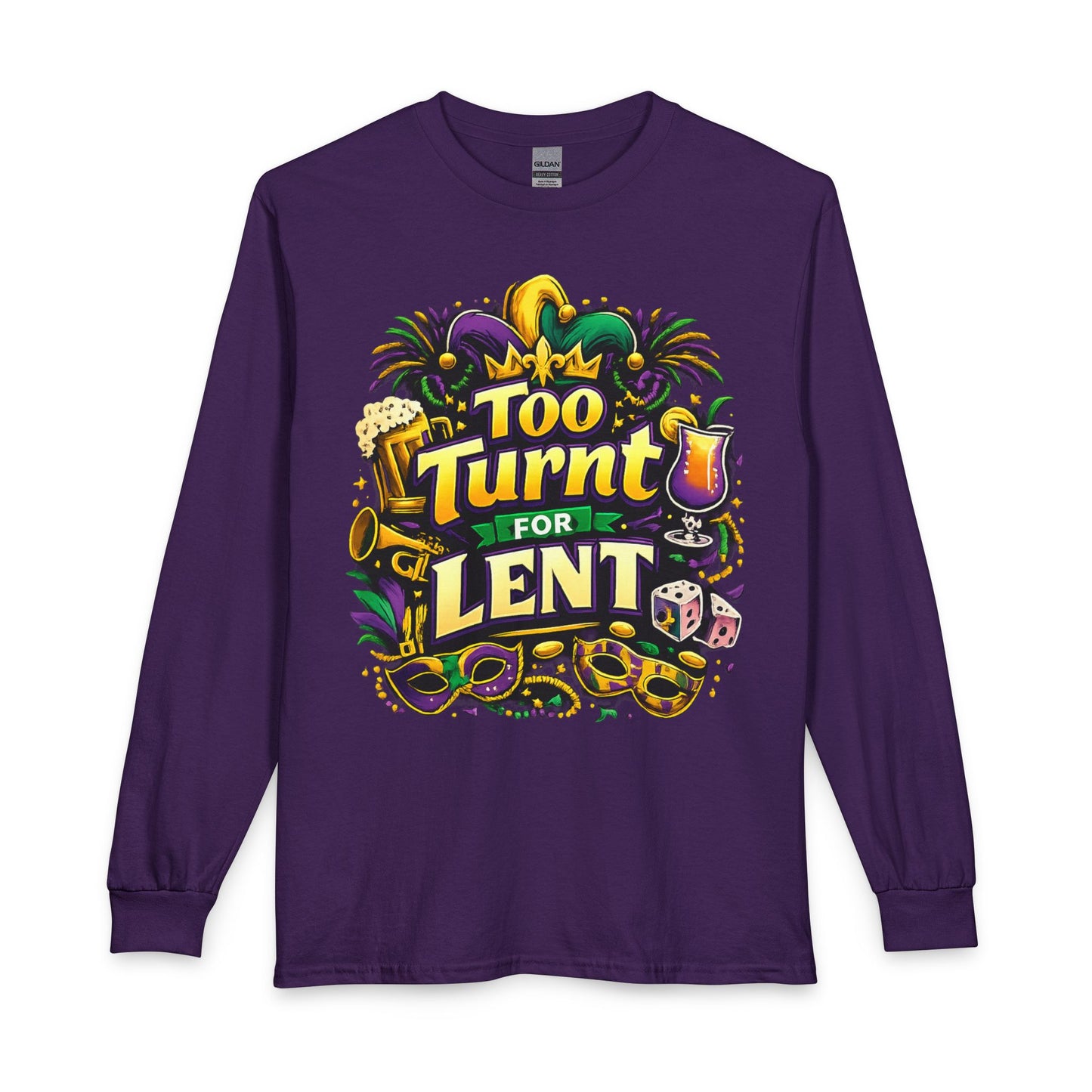 Too Turnt  Mardi Gras Long Sleeve T-Shirt
