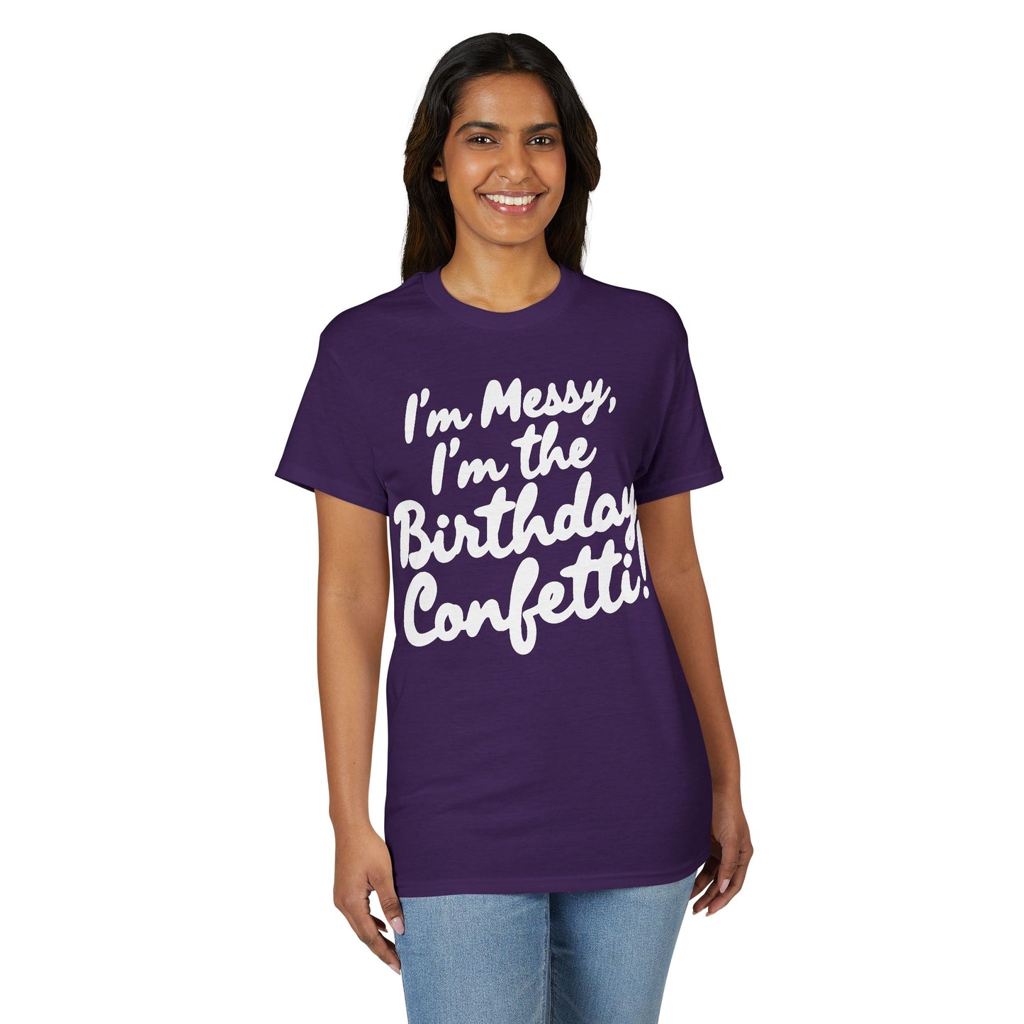 Birthday Confetti T-Shirt — "I'm Messy, I'm the Birthday Confetti!"