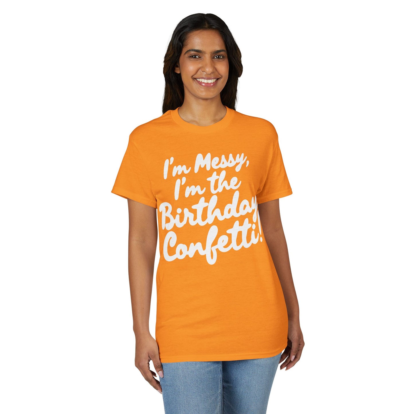 Birthday Confetti T-Shirt — "I'm Messy, I'm the Birthday Confetti!"