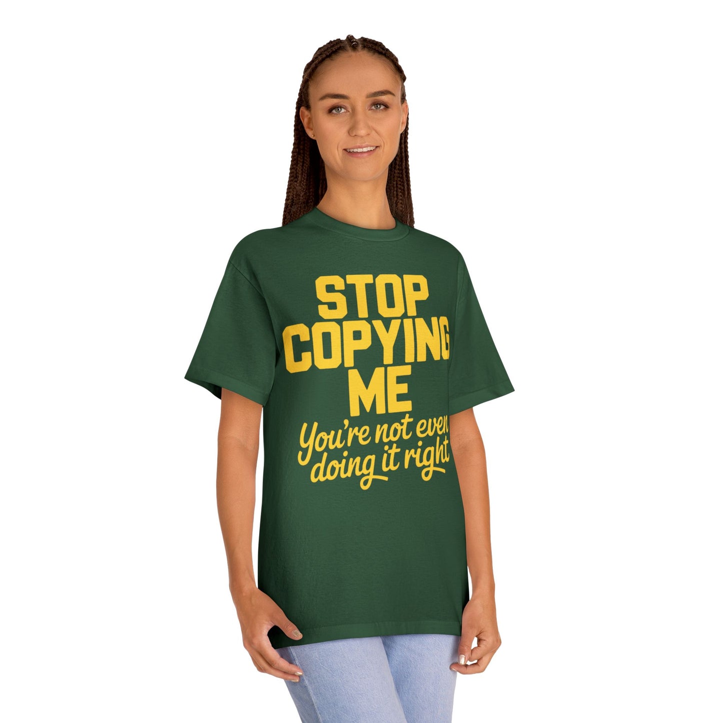 Graphic Tee — "Stop Copying Me, You're Not Even Doing It Right" Bold Yellow Slogan