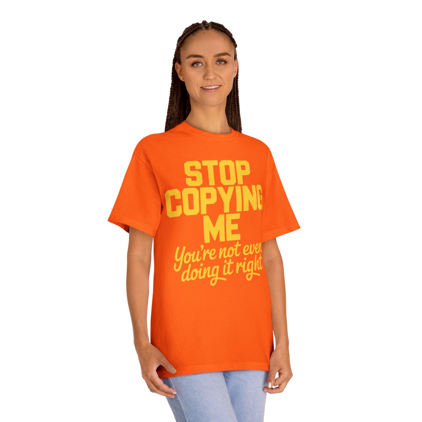 Graphic Tee — "Stop Copying Me, You're Not Even Doing It Right" Bold Yellow Slogan