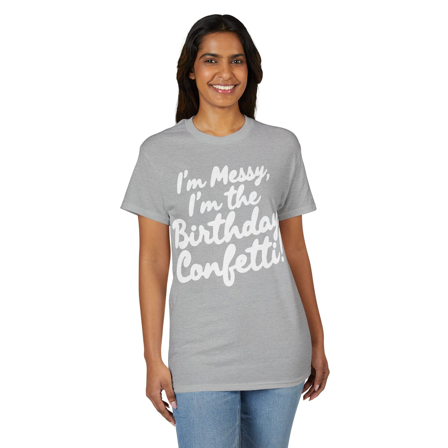 Birthday Confetti T-Shirt — "I'm Messy, I'm the Birthday Confetti!"