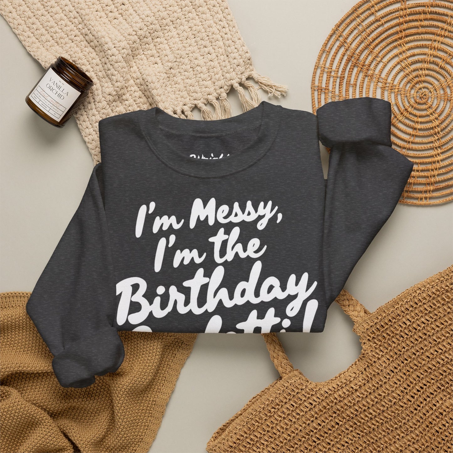 Birthday Confetti Crewneck Sweatshirt — "I'm Messy, I'm the Birthday Confetti!"