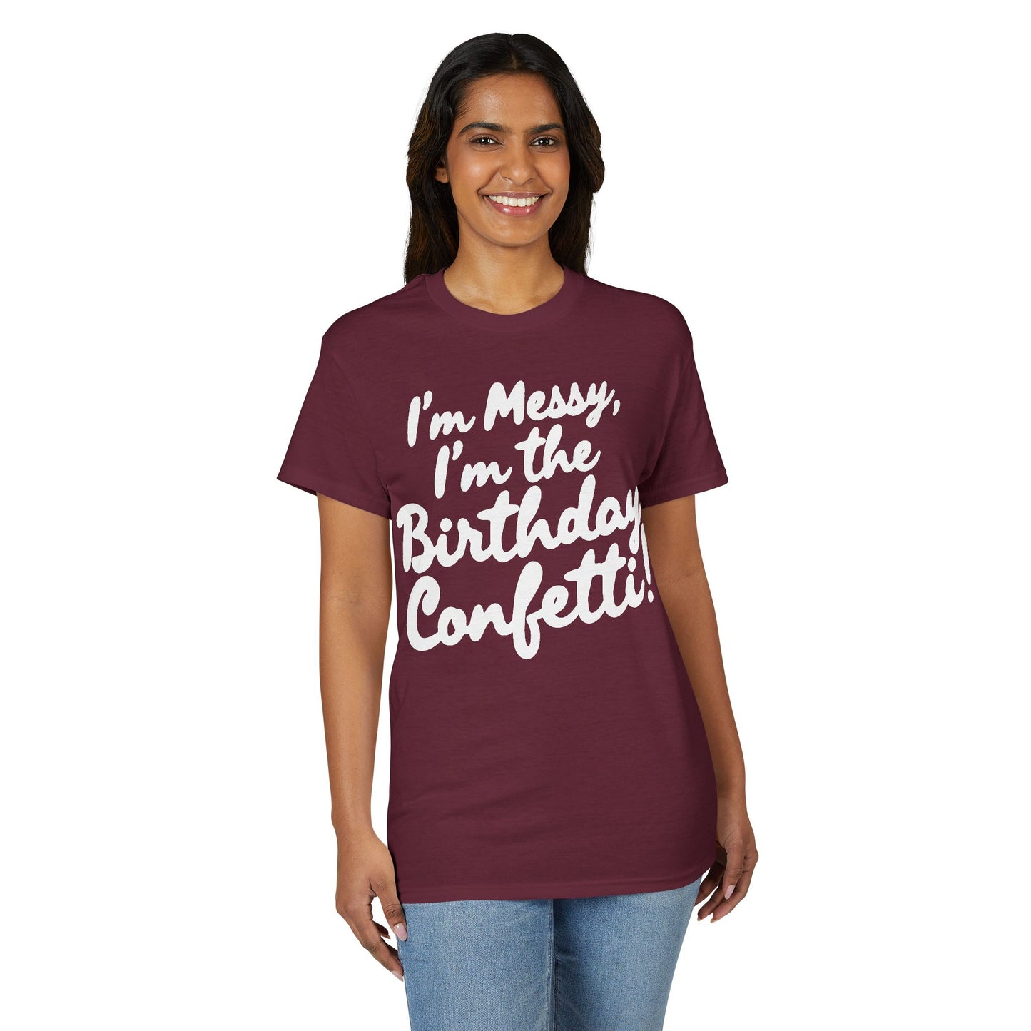 Birthday Confetti T-Shirt — "I'm Messy, I'm the Birthday Confetti!"