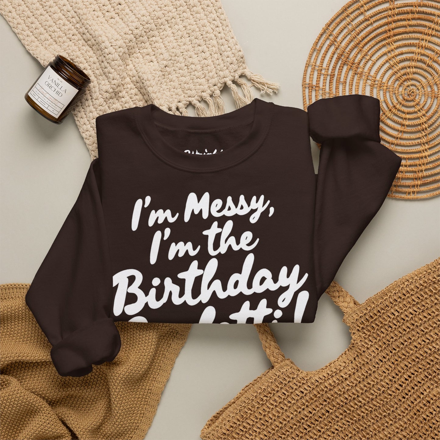 Birthday Confetti Crewneck Sweatshirt — "I'm Messy, I'm the Birthday Confetti!"
