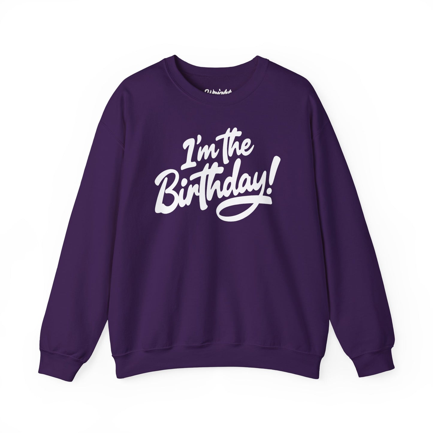 I'm the Birthday! Crewneck Sweatshirt — Bold Birthday Celebration Top