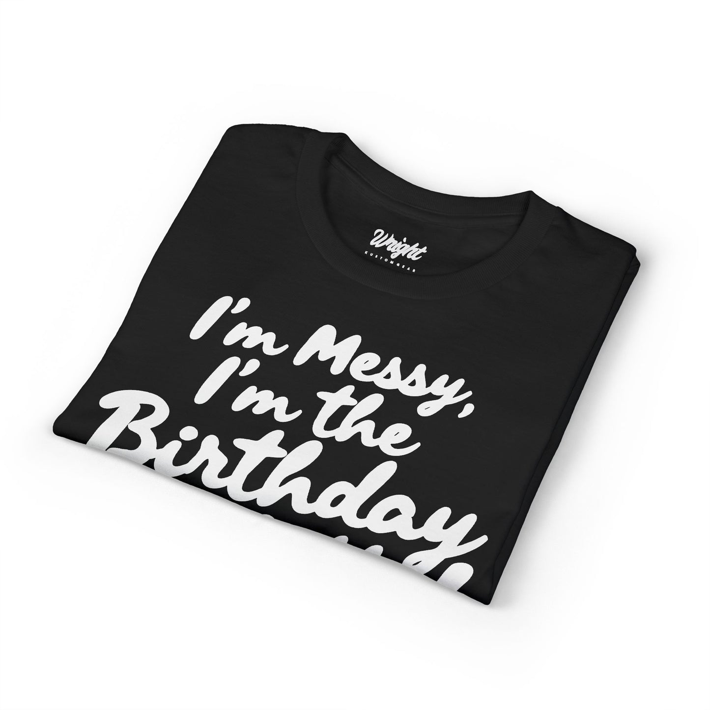 Birthday Confetti T-Shirt — "I'm Messy, I'm the Birthday Confetti!"