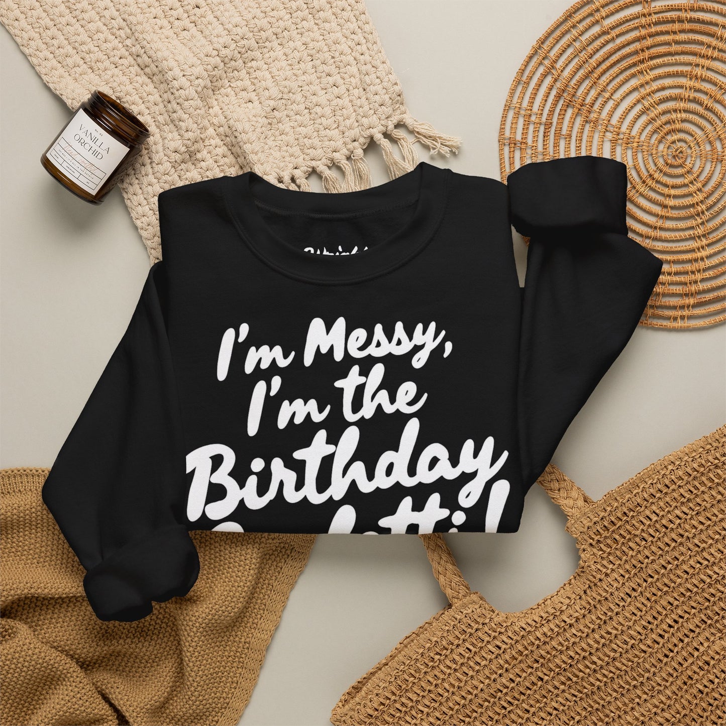 Birthday Confetti Crewneck Sweatshirt — "I'm Messy, I'm the Birthday Confetti!"