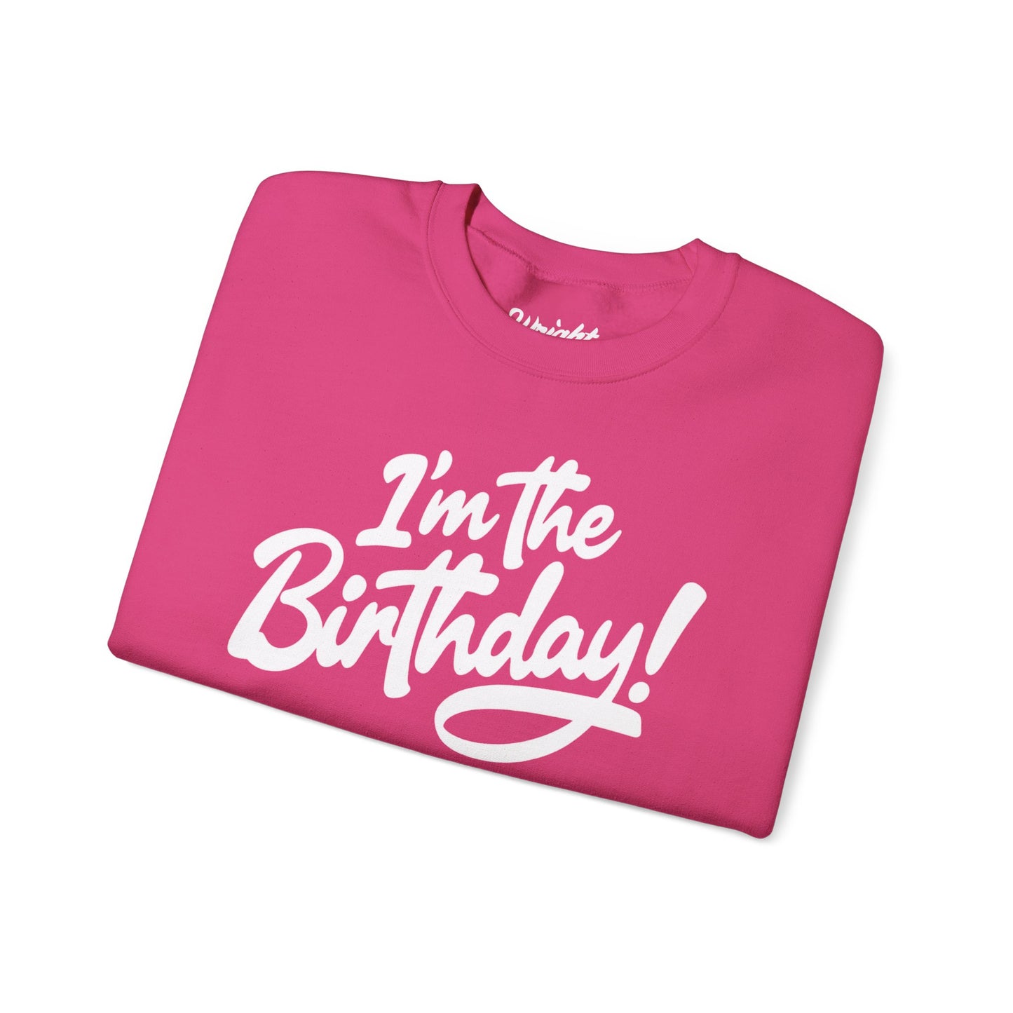 I'm the Birthday! Crewneck Sweatshirt — Bold Birthday Celebration Top