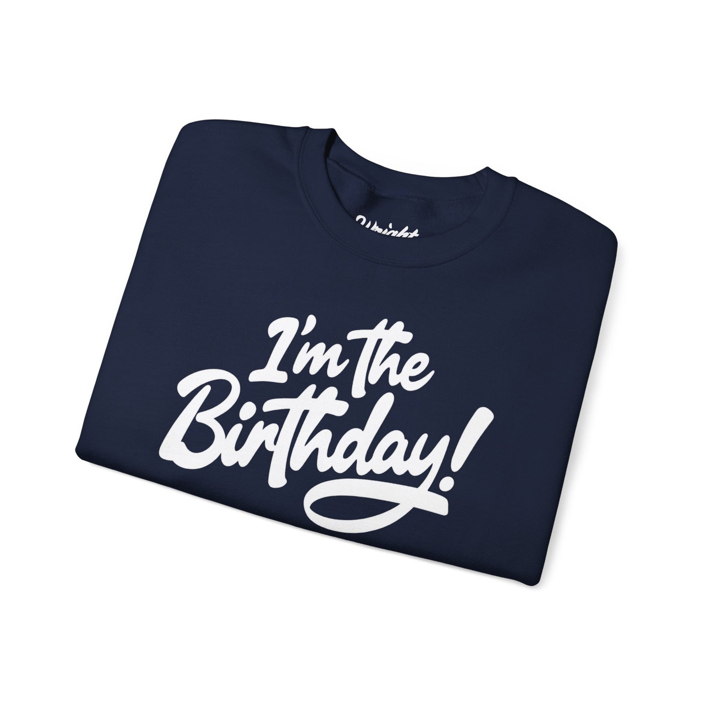 I'm the Birthday! Crewneck Sweatshirt — Bold Birthday Celebration Top