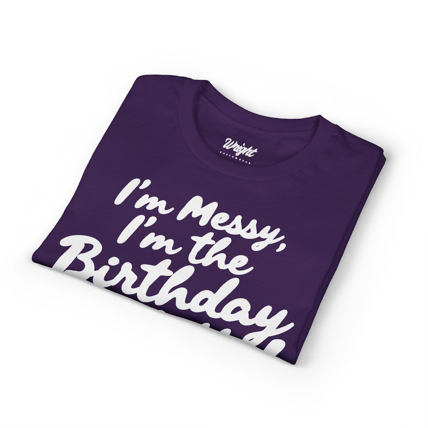Birthday Confetti T-Shirt — "I'm Messy, I'm the Birthday Confetti!"