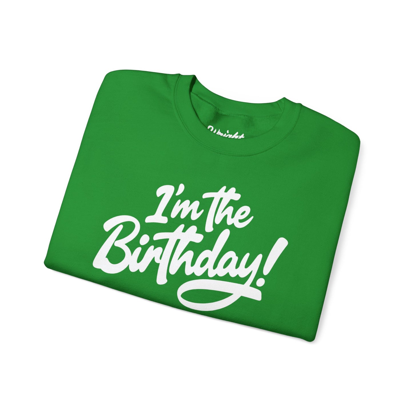 I'm the Birthday! Crewneck Sweatshirt — Bold Birthday Celebration Top