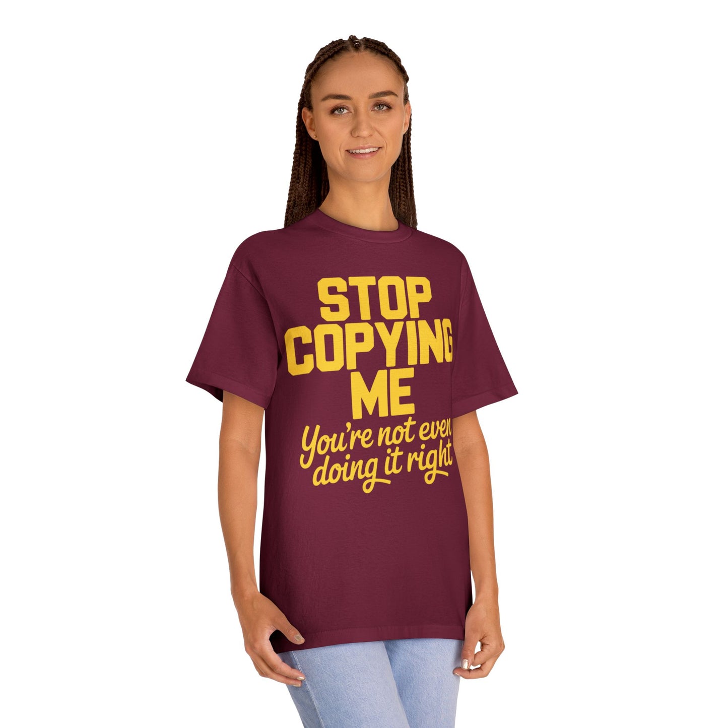 Graphic Tee — "Stop Copying Me, You're Not Even Doing It Right" Bold Yellow Slogan