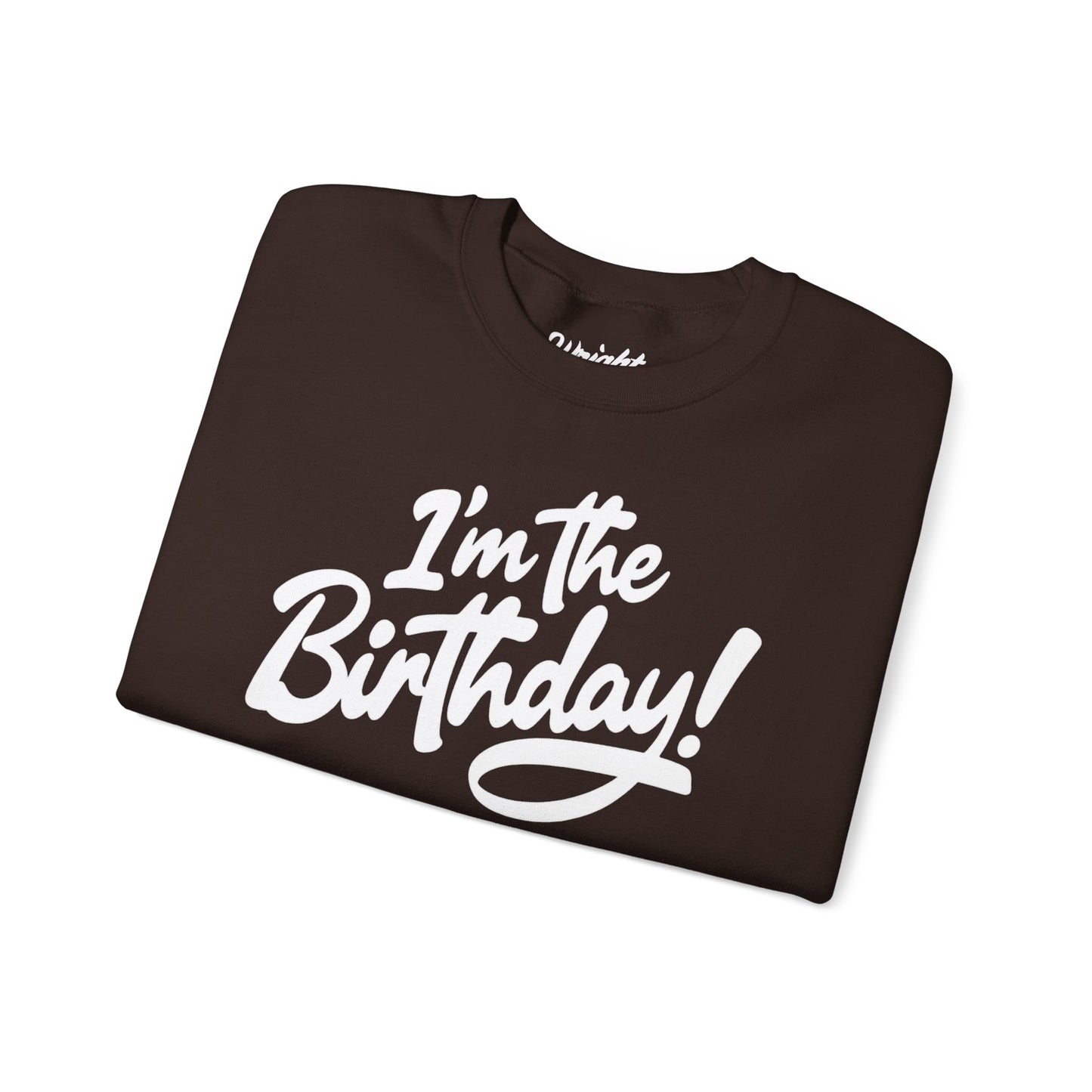 I'm the Birthday! Crewneck Sweatshirt — Bold Birthday Celebration Top