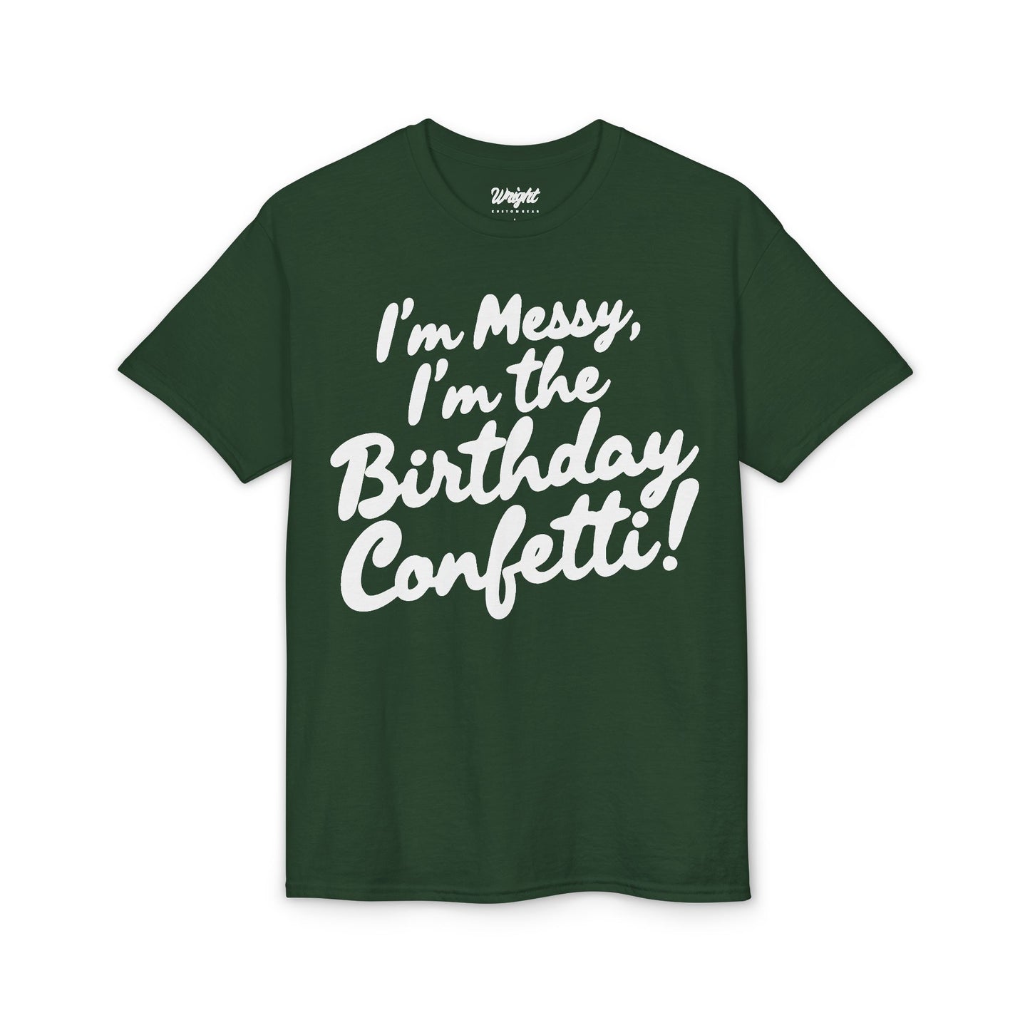 Birthday Confetti T-Shirt — "I'm Messy, I'm the Birthday Confetti!"