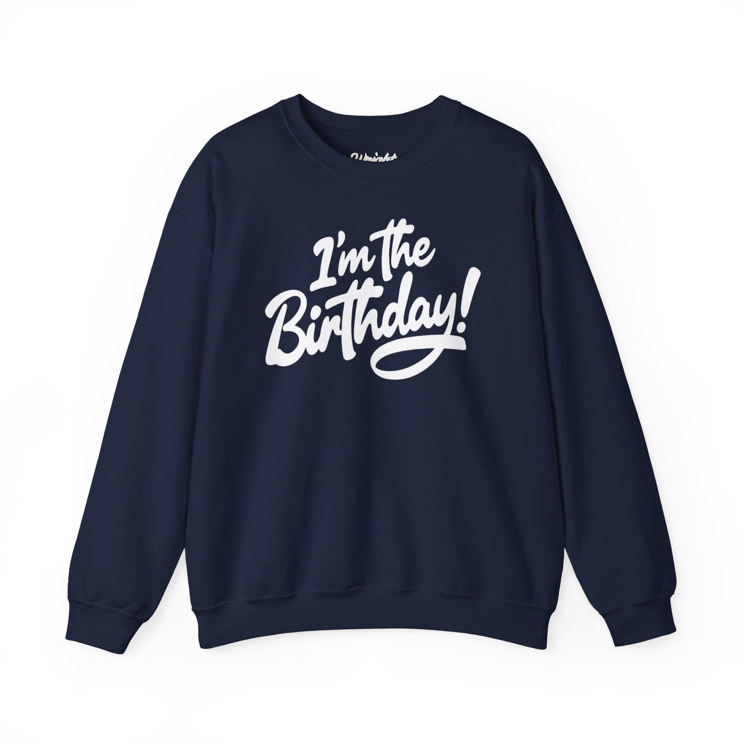 I'm the Birthday! Crewneck Sweatshirt — Bold Birthday Celebration Top