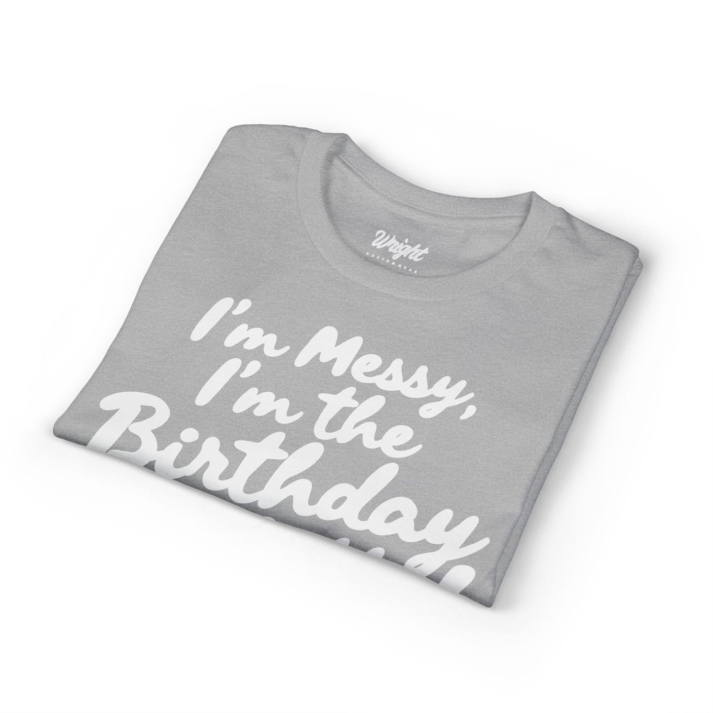 Birthday Confetti T-Shirt — "I'm Messy, I'm the Birthday Confetti!"