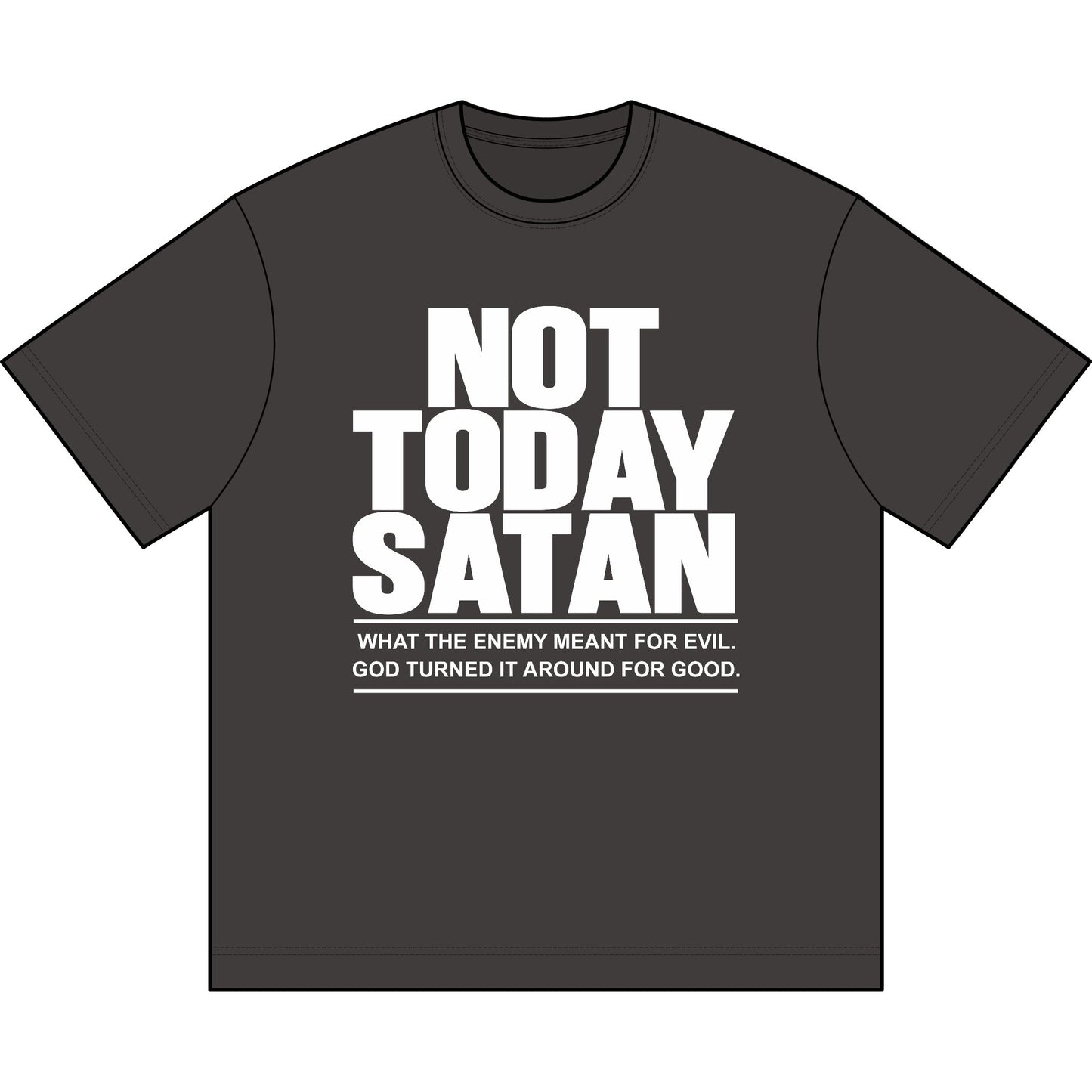 Not Today Satan T-Shirt — Christian Faith Graphic Tee (What the enemy meant for evil...)