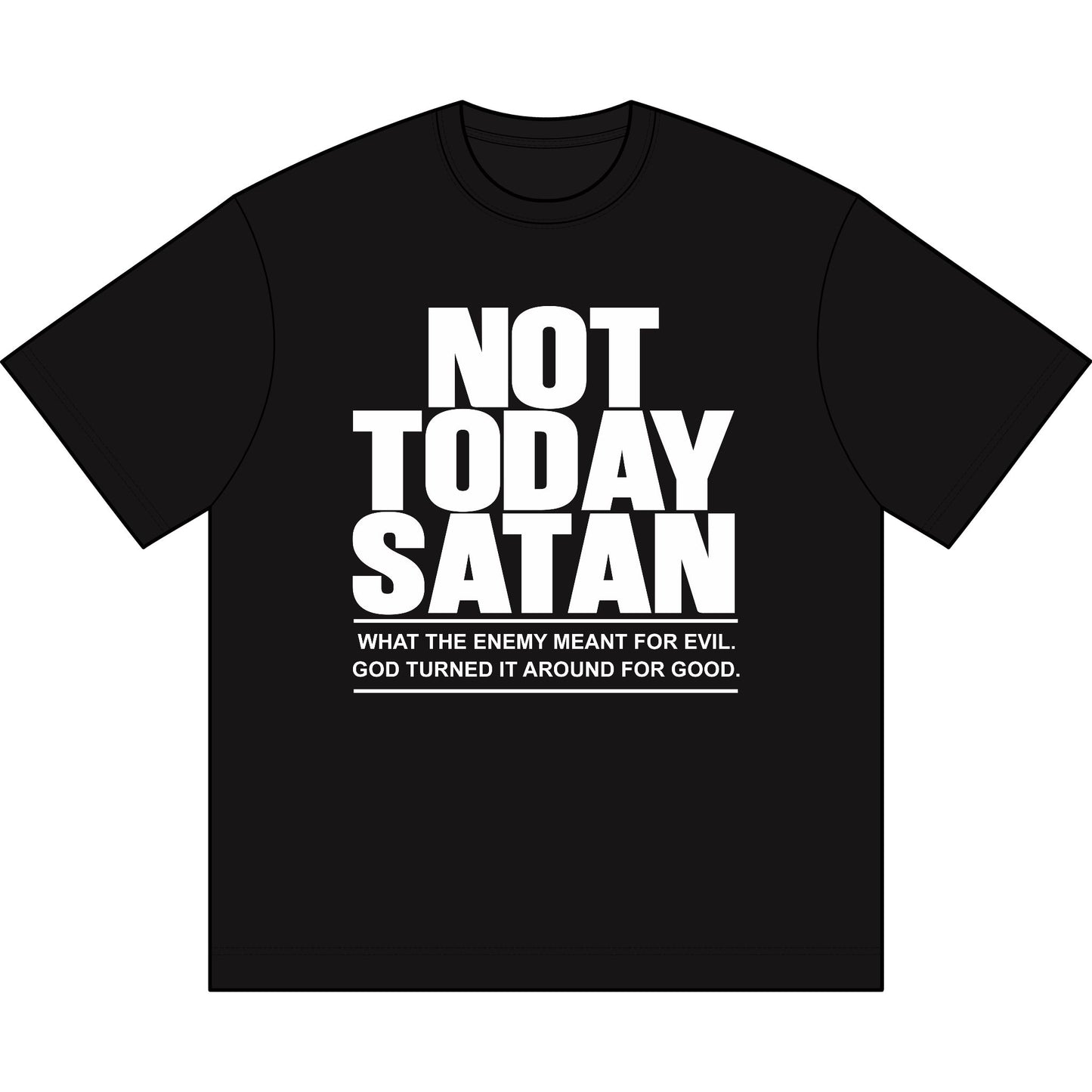 Not Today Satan T-Shirt — Christian Faith Graphic Tee (What the enemy meant for evil...)