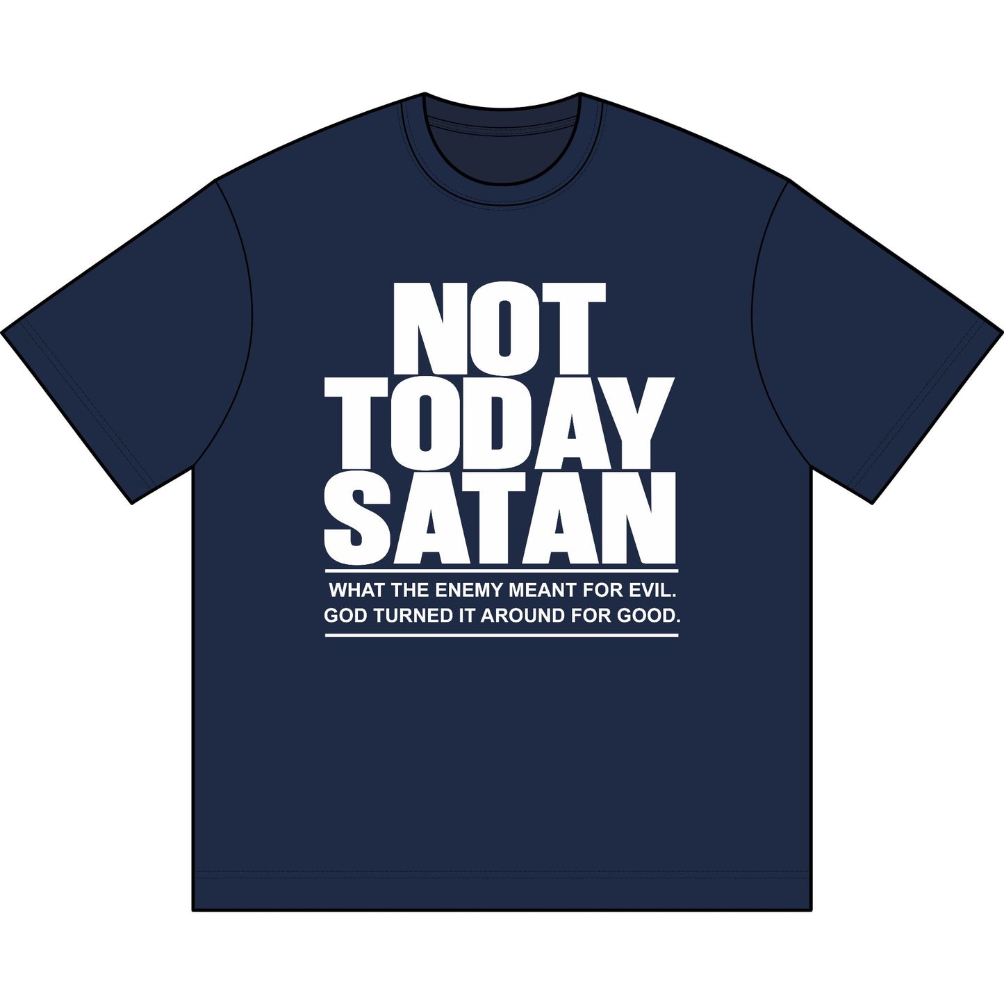 Not Today Satan T-Shirt — Christian Faith Graphic Tee (What the enemy meant for evil...)
