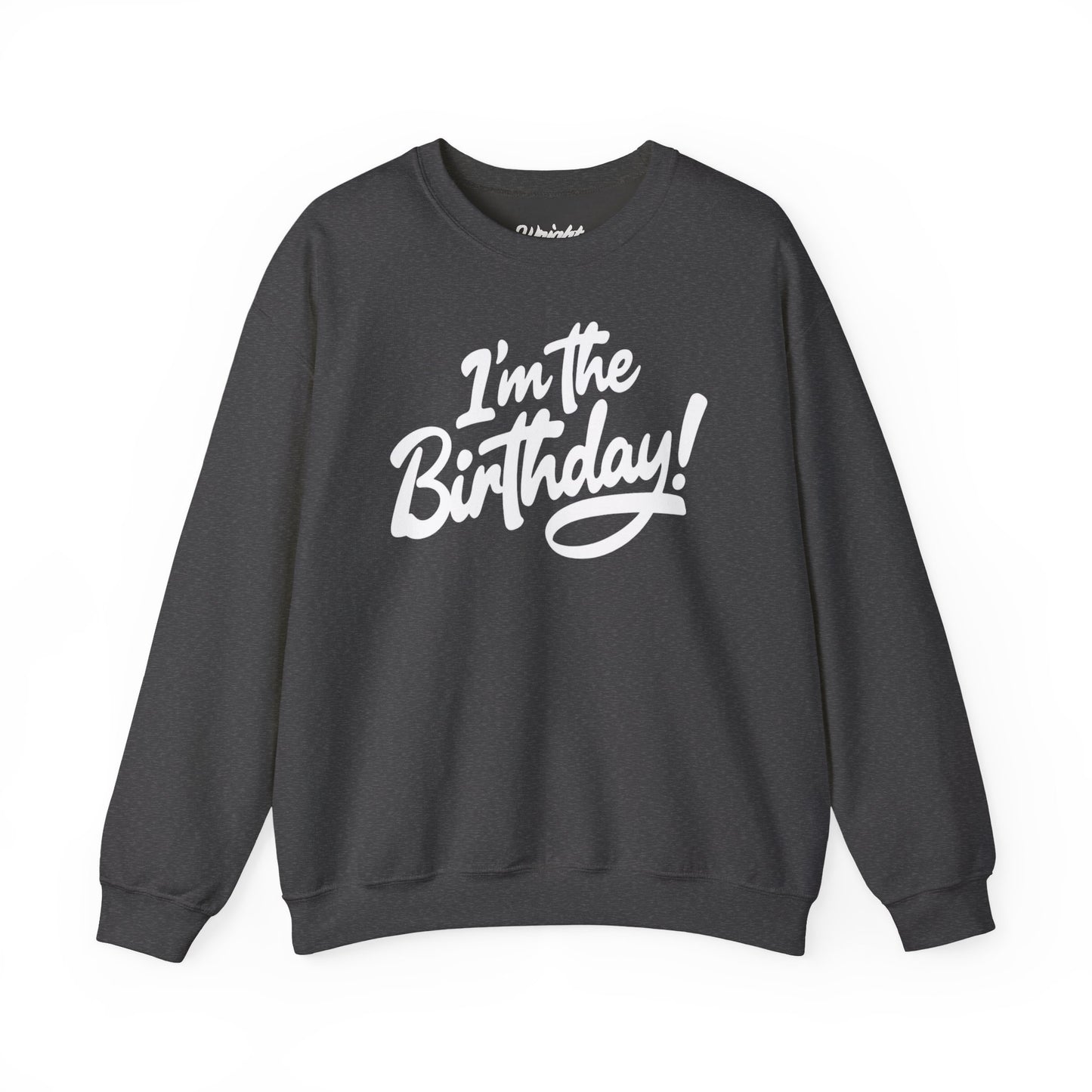 I'm the Birthday! Crewneck Sweatshirt — Bold Birthday Celebration Top
