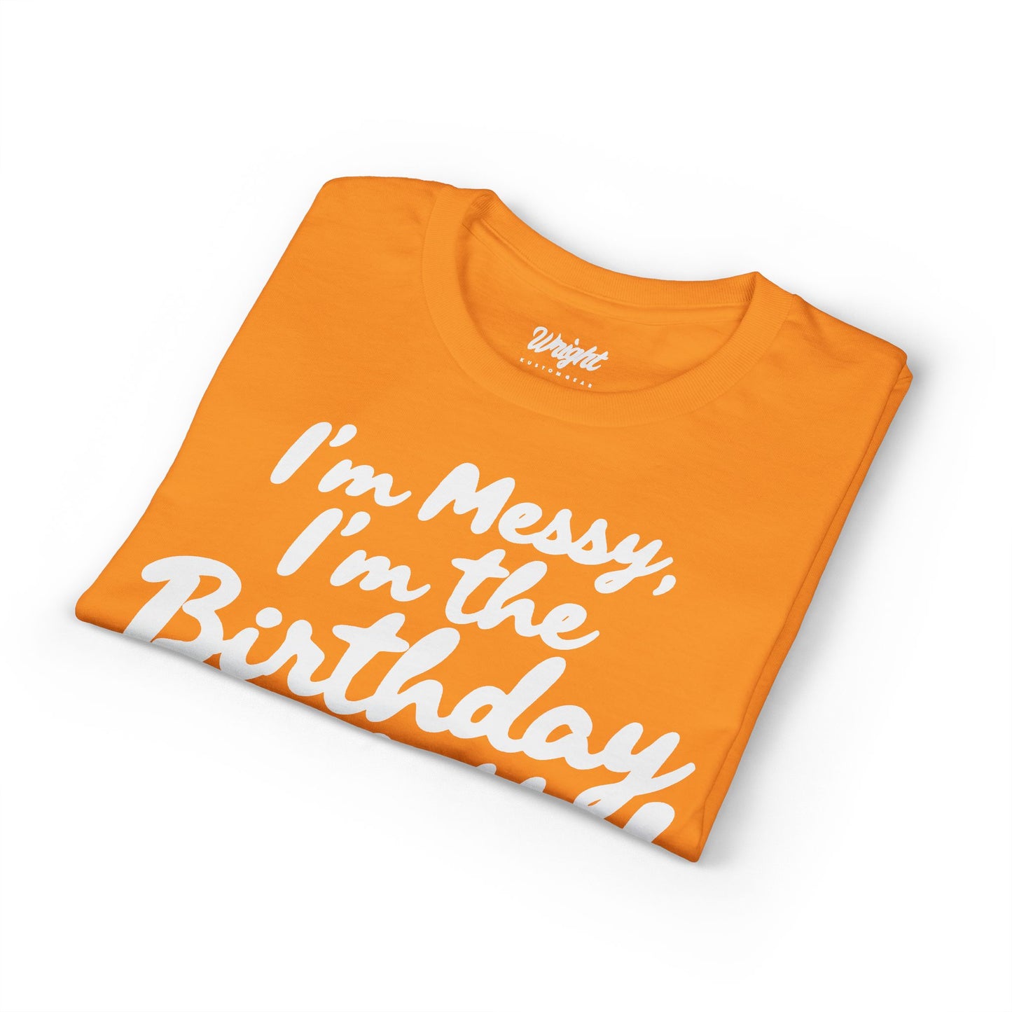 Birthday Confetti T-Shirt — "I'm Messy, I'm the Birthday Confetti!"